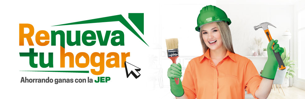 Ahorrando ganas con la JEP - Renueva tu hogar